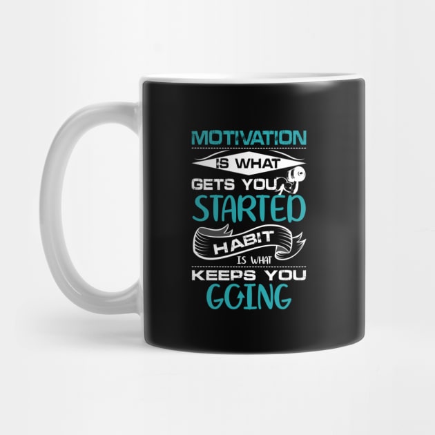 Motivation is what gets your started habit is what keeps you going motivational design by JJDESIGN520